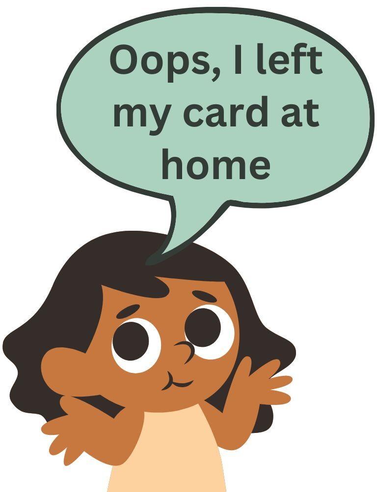 Oops, I left my card at home