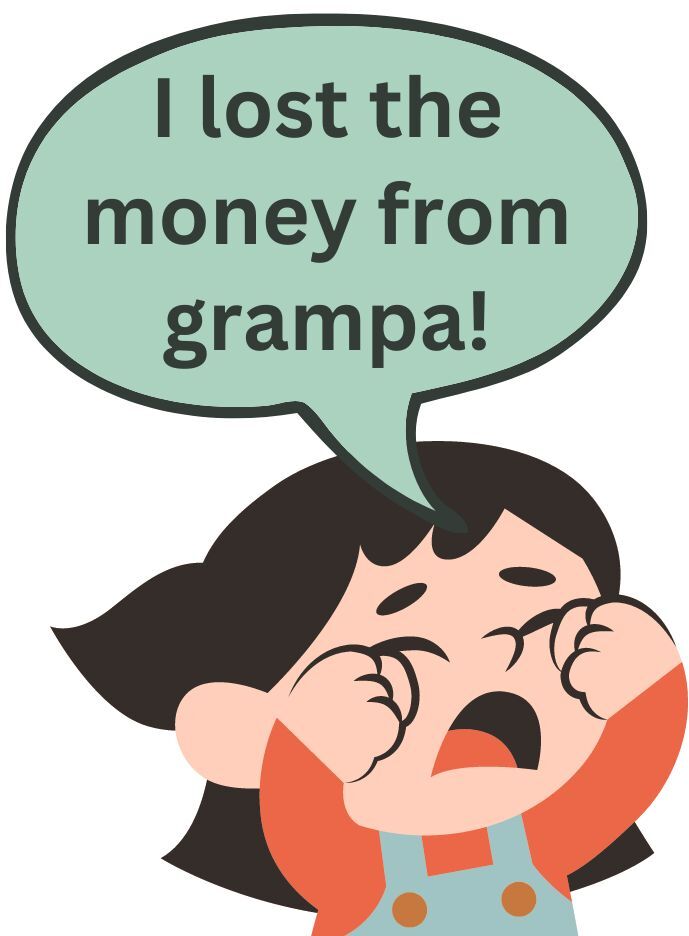 I lost the money from grampa!