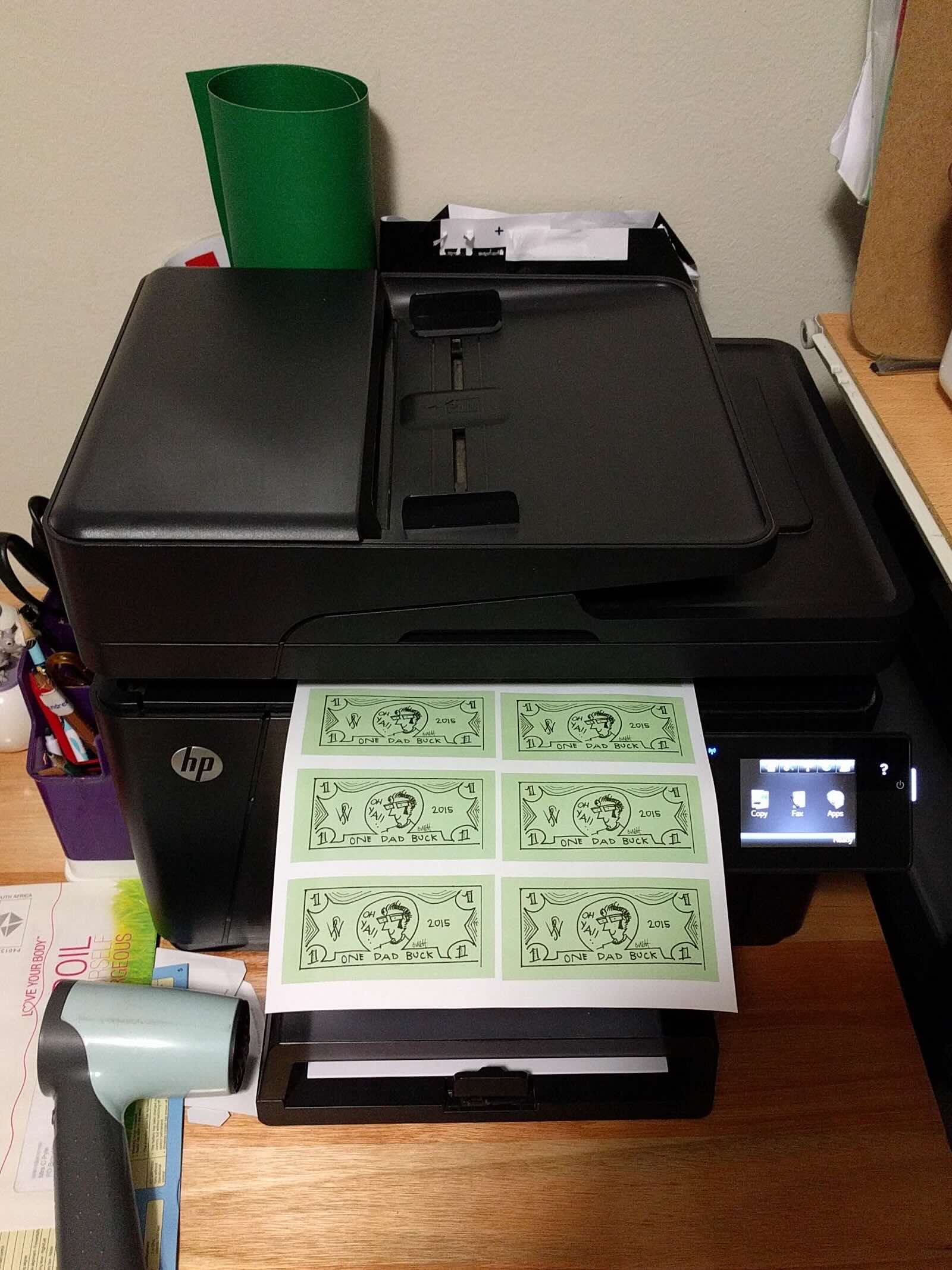 Me printing as many Dad bucks as I want